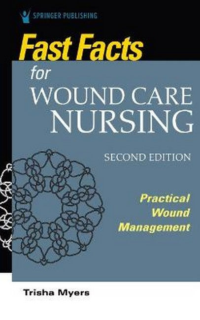 Fast Facts for Wound Care Nursing, Second Edition 2/e