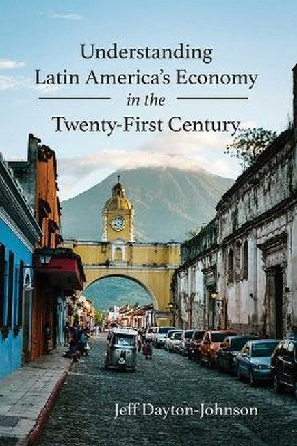 Understanding Latin America's Economy in the Twenty-First Century 2016/e