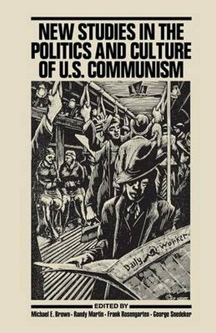 New Studies in the Politics and Culture of U.S. Communism