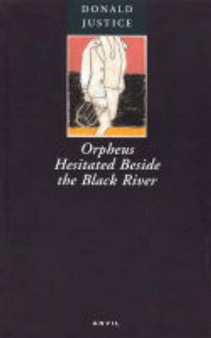 Orpheus Hesitated Beside the Black River