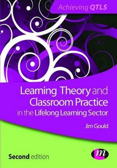 Learning Theory and Classroom Practice in the Lifelong Learning Sector 2/e