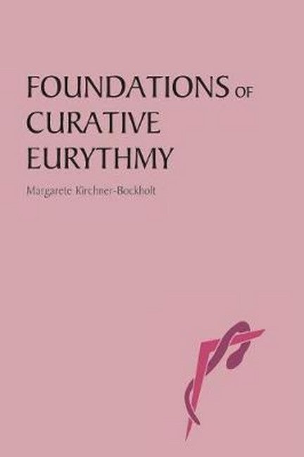 Foundations of Curative Eurythmy 2/e