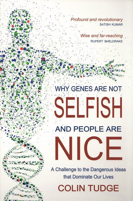 Why Genes Are Not Selfish and People Are Nice