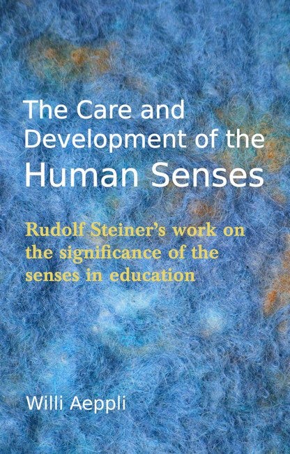 The Care and Development of the Human Senses 4/e