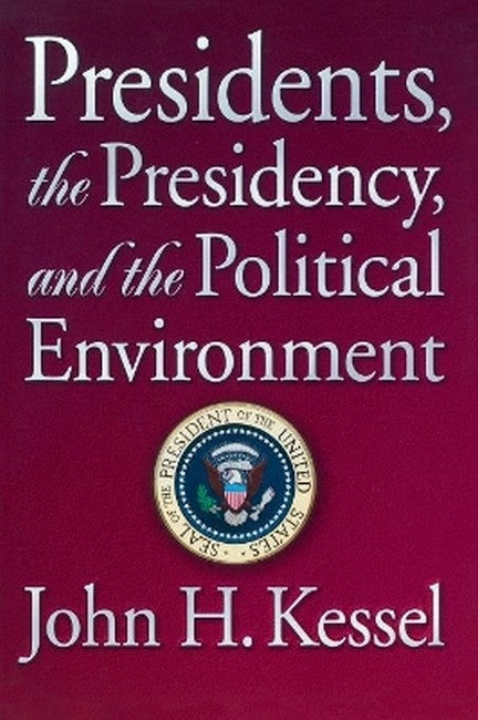 Presidents, the Presidency, and the Political Environment