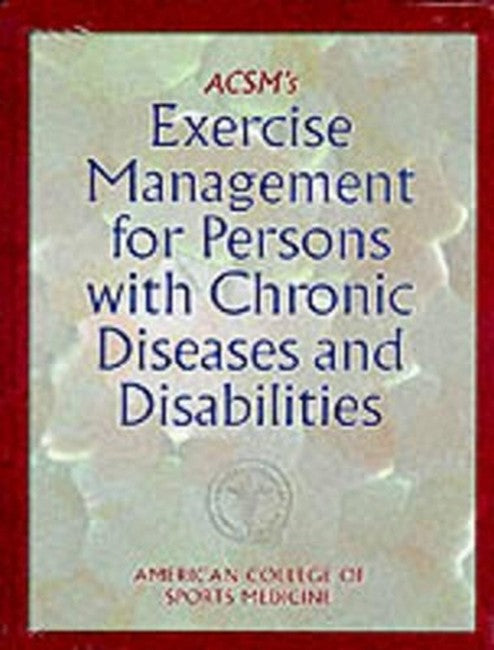 ACSM's Exercise Management for Persons with Chronic Diseases and Disabil