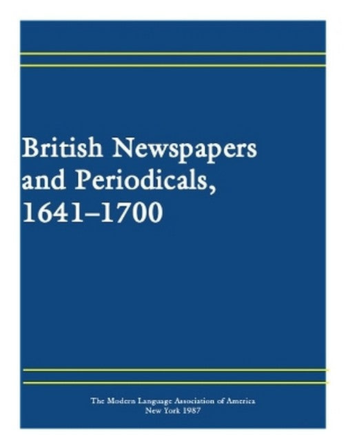 British Newspapers and Periodicals, 1641-1700