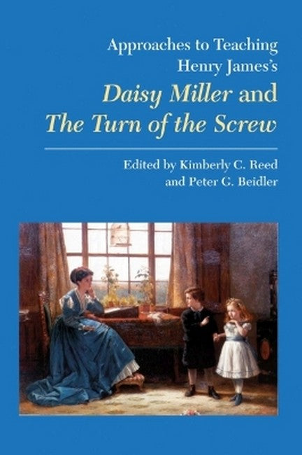 Approaches to Teaching Henry James's Daisy Miller and the Turn of the Screw