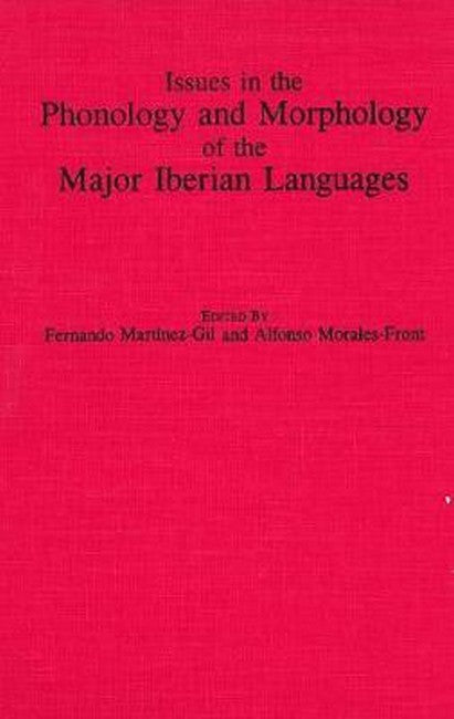 Issues in the Phonology and Morphology of the Major Iberian Languages