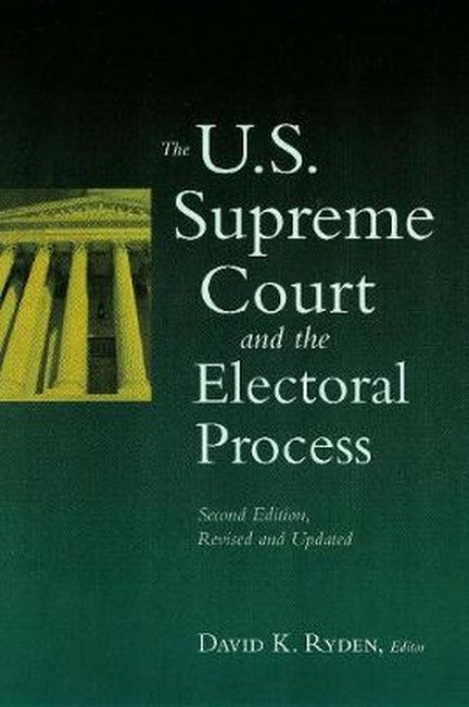 The U.S. Supreme Court and the Electoral Process 2/e