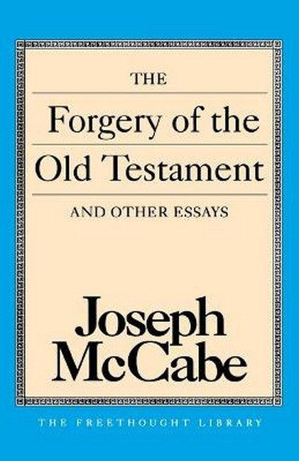 The Forgery of the Old Testament and Other Essays
