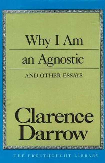 Why I Am An Agnostic and Other Essays