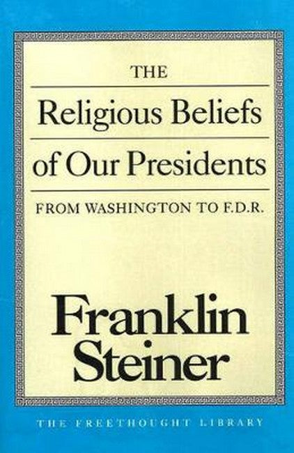 The Religious Beliefs of Our Presidents