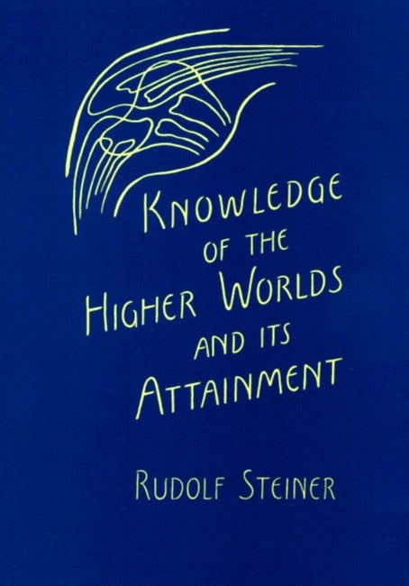 Knowledge of the Higher Worlds and Its Attainment 8/e