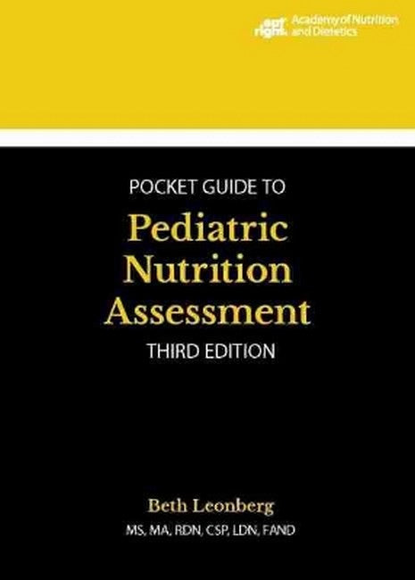 Academy of Nutrition and Dietetics Pocket Guide to Pediatric Nutrition Assessment 3/e