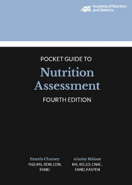 Academy of Nutrition and Dietetics Pocket Guide to Nutrition Assessment