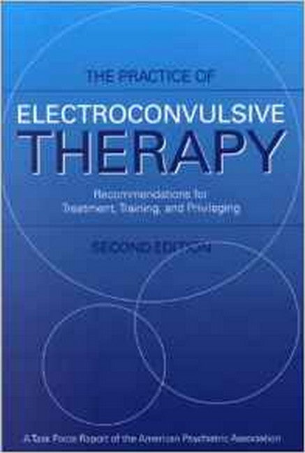 The Practice of Electroconvulsive Therapy 2/e