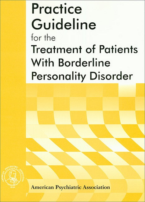 American Psychiatric Association Practice Guideline for the Treatment of Patients With Borderline Personality Disorder