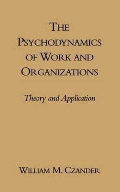 The Psychodynamics of Work and Organizations