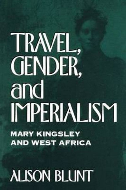 Travel, Gender, and Imperialism 2/e