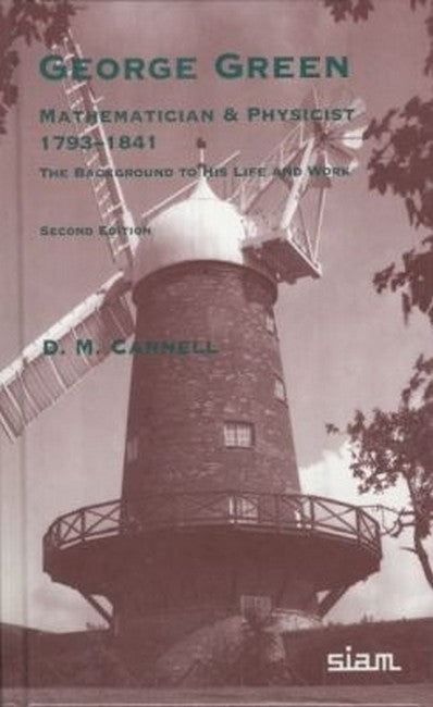 George Green: Mathematician and Physicist: 1793-1841 2/e