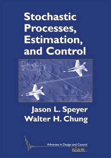 Stochastic Processes, Estimation and Control