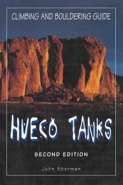 Hueco Tanks Climbing and Bouldering Guide, 2nd