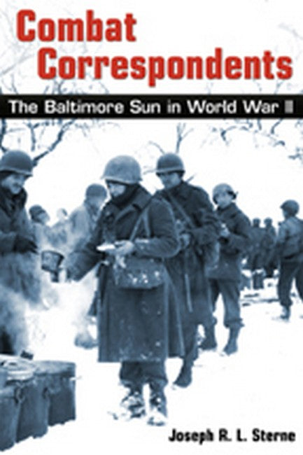 Combat Correspondents - The Baltimore Sun in World War II