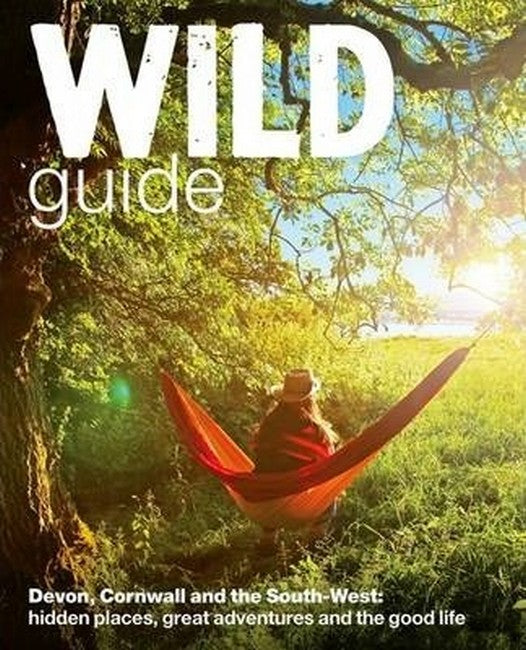 Wild Guide Devon, Cornwall and South West