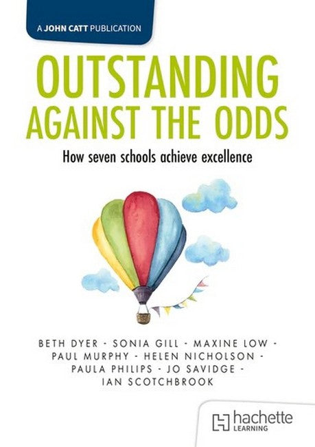 Outstanding Against the Odds: How seven schools achieve excellence