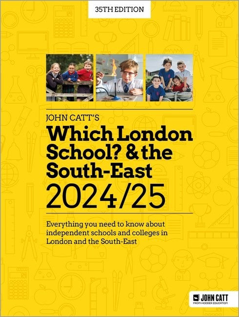 Which London School? & the South-East 2024/25: Everything you need to know about independent schools and colleges in London and the South-East