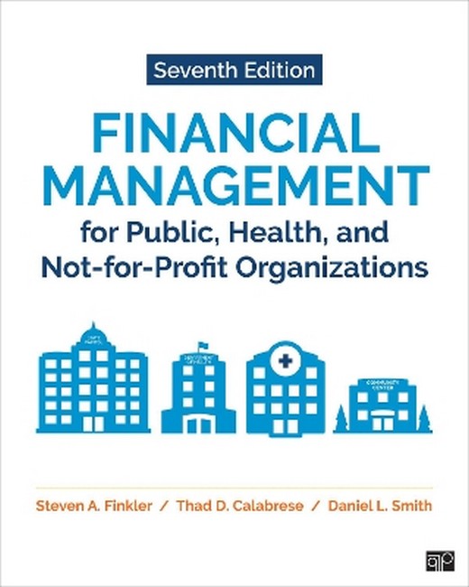 Financial Management for Public, Health, and Not-for-Profit Organizations 7/e