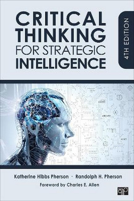 Critical Thinking for Strategic Intelligence 4/e