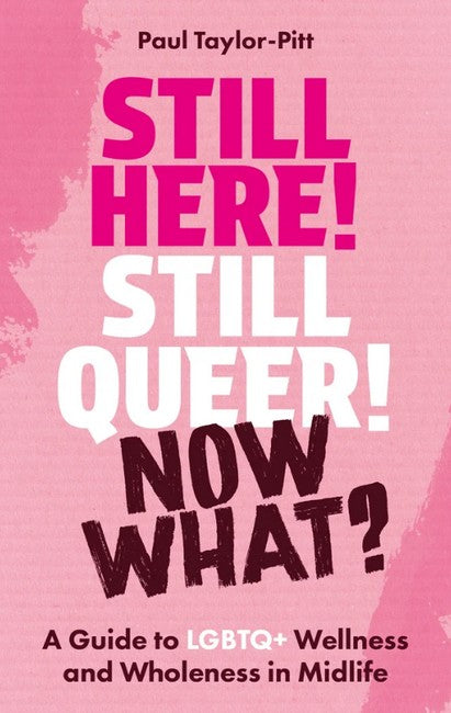 Still Here! Still Queer! Now What?