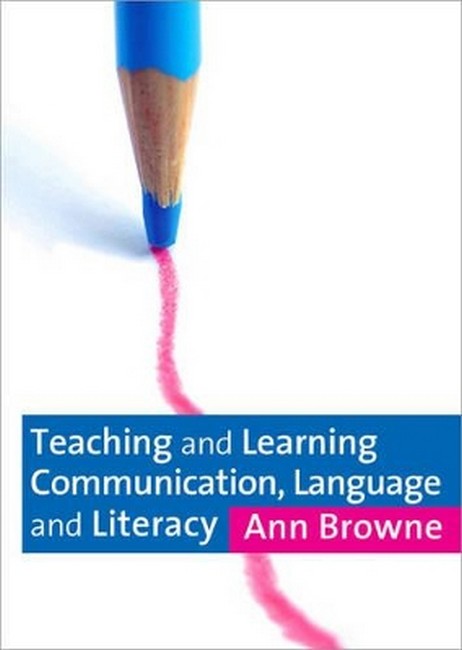 Teaching and Learning Communication, Language and Literacy