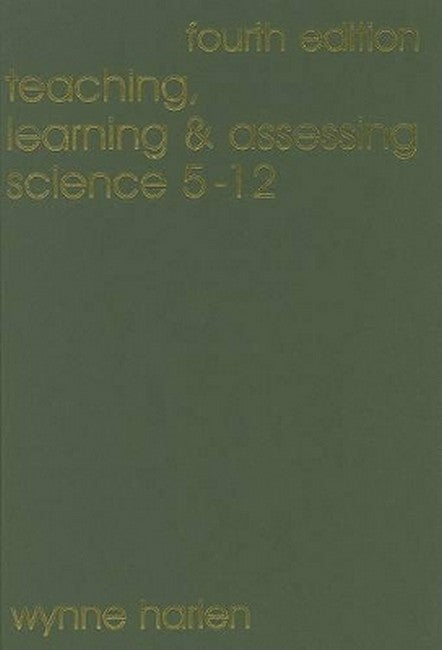 Teaching, Learning and Assessing Science 5 - 12 4/e