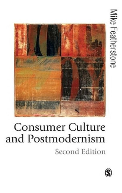 Consumer Culture and Postmodernism 2/e