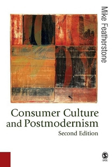 Consumer Culture and Postmodernism 2/e