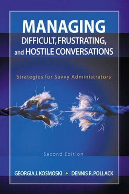 Managing Difficult, Frustrating, and Hostile Conversations 2/e