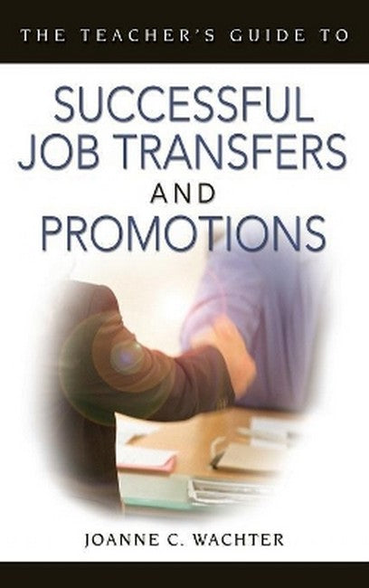 The Teacher's Guide to Successful Job Transfers and Promotions