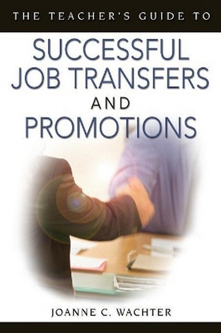 The Teacher's Guide to Successful Job Transfers and Promotions