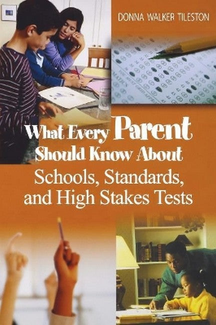 What Every Parent Should Know About Schools, Standards, and High Stakes Tests