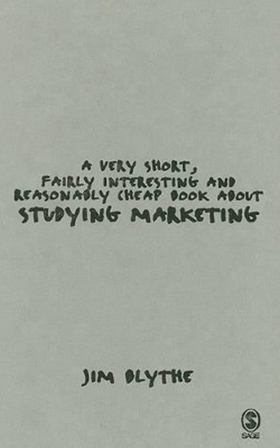 A Very Short, Fairly Interesting and Reasonably Cheap Book about Studying Marketing
