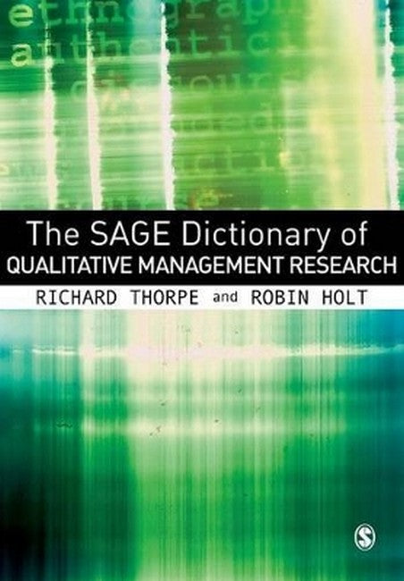 The SAGE Dictionary of Qualitative Management Research