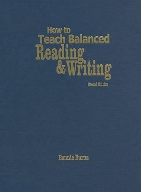 How to Teach Balanced Reading and Writing 2/e