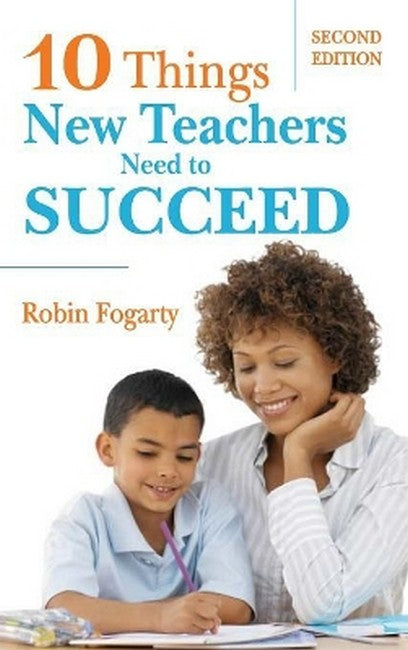 Ten Things New Teachers Need to Succeed 2/e