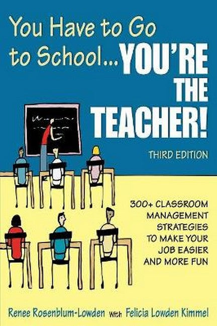 You Have to Go to School...You're the Teacher! 3/e