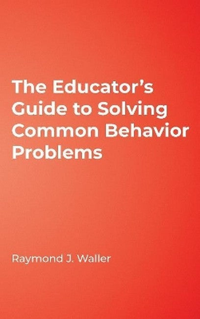 The Educator's Guide to Solving Common Behavior Problems