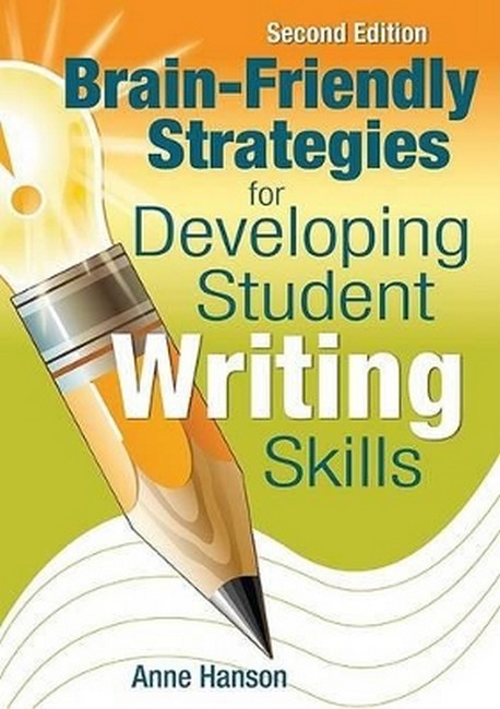 Brain-Friendly Strategies for Developing Student Writing Skills 2/e