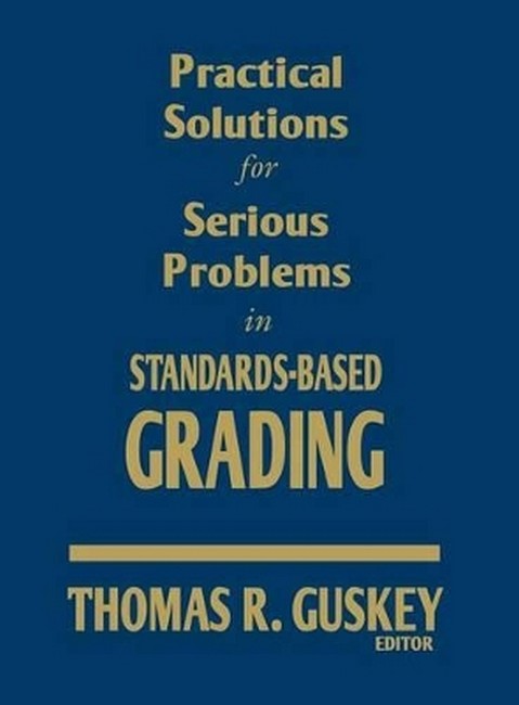 Practical Solutions for Serious Problems in Standards-Based Grading